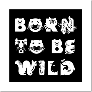 Born to be wild Posters and Art